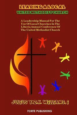 Julius Y. Z. K. Williams I. - Leading a Local United Methodist Church: A Leadership Manual for the use of Local Churches in the LAC/UMC, Häftad. Tillgänglighet: Lägg i varukorg