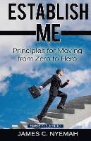 bokomslag Establish Me: Principles for Moving from Zero to Hero