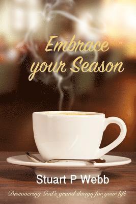 bokomslag Embrace your Season: Discovering Gods grand design for your life