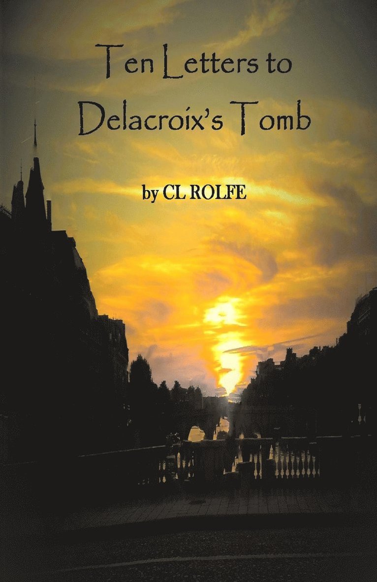 Ten Letters to Delacroix's Tomb 1