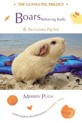 Merridy Anne Pugh - Boars Behaving Badly & The Guinea Pig Test, Häftad