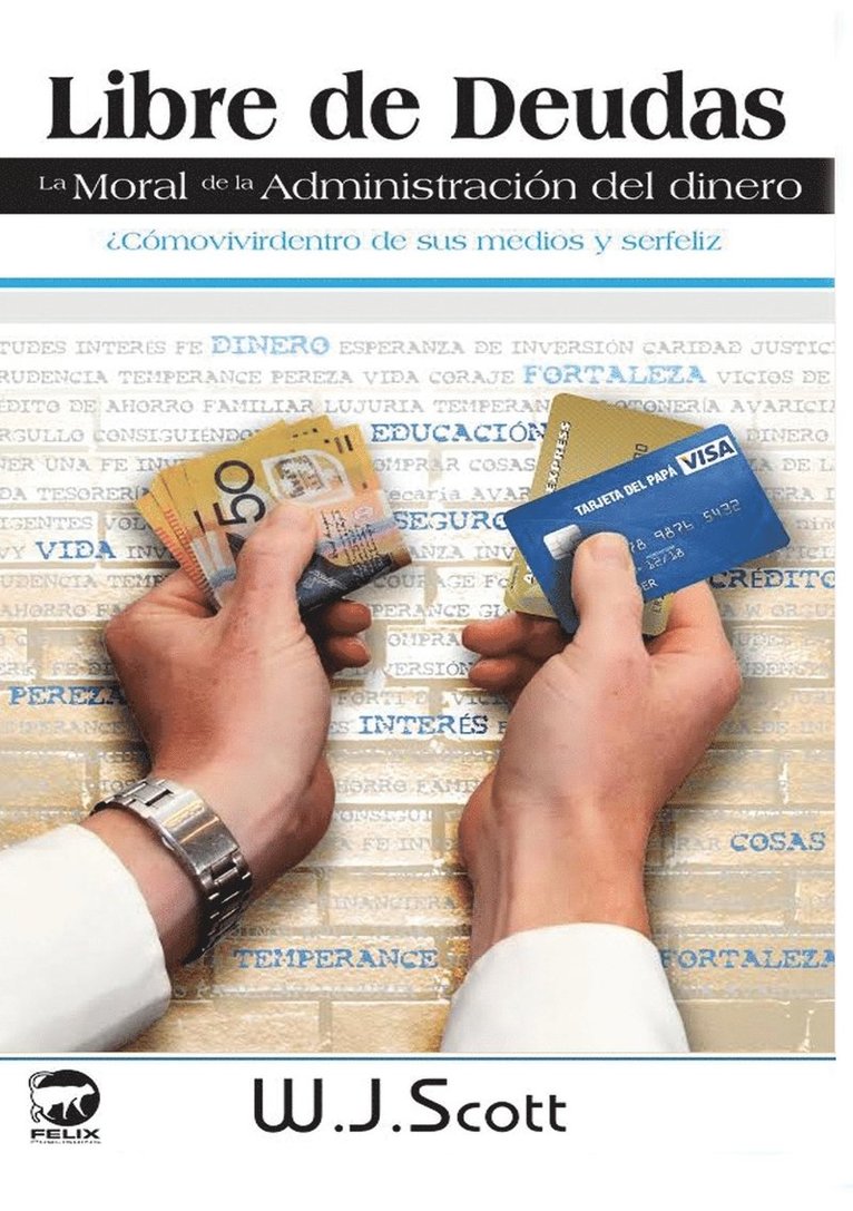 W J Scott, W. J. Scott, W.J. Scott - Libre de Deudas, la moral de la administración del dinero, Häftad