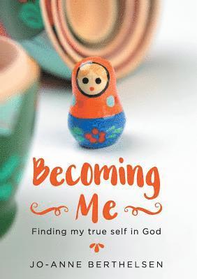 bokomslag Becoming Me: Finding my true self in God