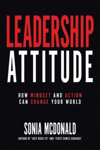 bokomslag Leadership Attitude: How Mindset and Action can Change Your World