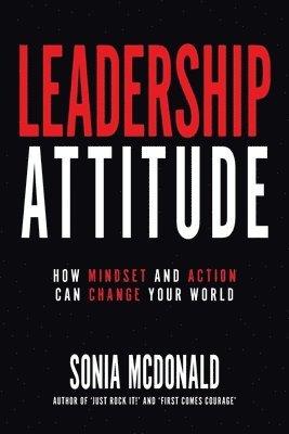 bokomslag Leadership Attitude: How Mindset and Action can Change Your World