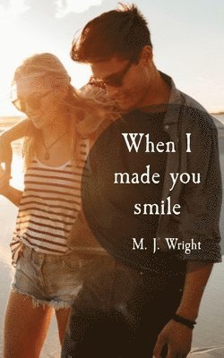 M J Wright - When I made you smile, Häftad