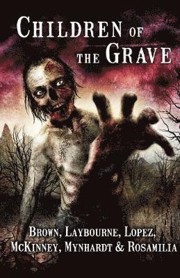 Joe McKinney, Armand Rosamilia, Monique Snyman - Children of the Grave, Häftad