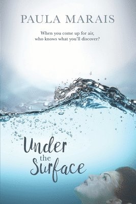 Under the Surface: When you come up for air, who knows what you'll discover. 1