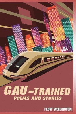 Gau-Trained: poems and stories 1