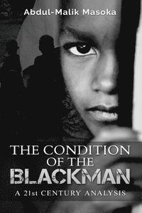 bokomslag The condition of the Blackman: A 21st Century Analysis