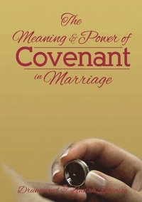 bokomslag The Meaning & Power of Covenant in Marriage