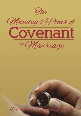The Meaning & Power of Covenant in Marriage 1