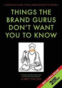 bokomslag Things the Brand Gurus don't want you to know (2nd Edition)