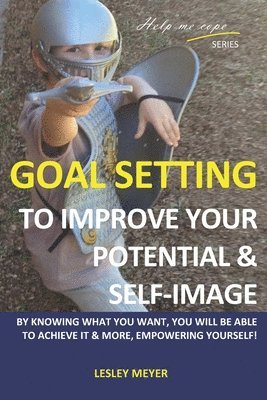 Goal setting to improve your potential and self-image 1