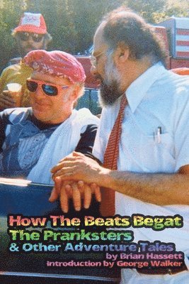 bokomslag How The Beats Begat The Pranksters, & Other Adventure Tales