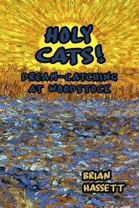 bokomslag Holy Cats! Dream-Catching at Woodstock