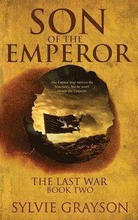 bokomslag Son of the Emperor, The Last War: Book Two: Abe may survive the Sanctuary but he won't escape the Emperor