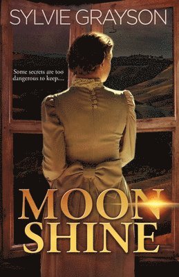 Moon Shine: Some secrets are too dangerous to keep...