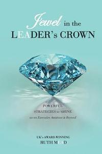 bokomslag Jewel in the LEADER's CROWN: Powerful Strategies to Shine as an Executive Assistant & Beyond