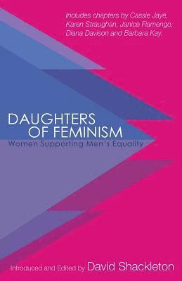 Daughters of Feminism: Women Supporting Men's Equality 1