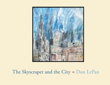 Don Lepan - The Skyscraper and the City, Häftad