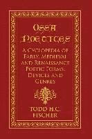 bokomslag Ossa poetices: A Cyclopedia of Early, Medieval and Renaissance Poetic Forms, Devices and Genres