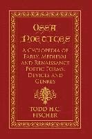 Ossa poetices: A Cyclopedia of Early, Medieval and Renaissance Poetic Forms, Devices and Genres 1