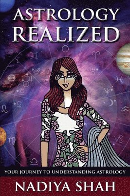 Nadiya Shah - Astrology Realized: Your Journey to Understanding Astrology, Häftad