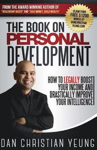 bokomslag The Book on Personal Development: How to Legally Boost Your Income and Drastically Improve Your Intelligence