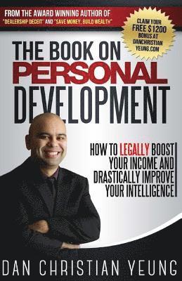 The Book on Personal Development: How to Legally Boost Your Income and Drastically Improve Your Intelligence 1