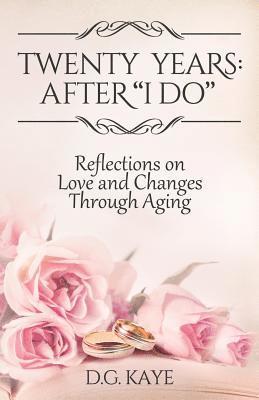 Twenty Years: After 'I Do' Reflections on Love and Changes Through Aging 1