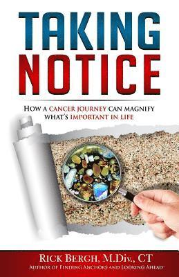 Taking Notice: How a Cancer Journey Helps Magnify What's Important in Life