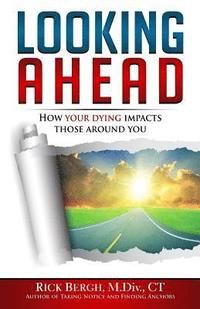 bokomslag Looking Ahead: How Your Dying Impacts Those Around You