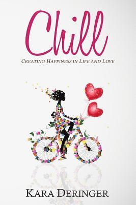 bokomslag Chill: Creating Happiness in Life and Love