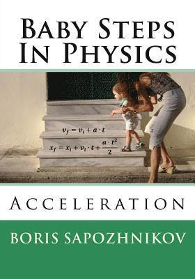 Baby Steps in Physics: Acceleration 1