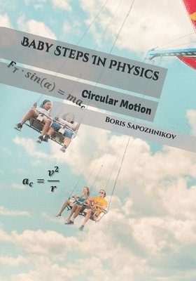 Boris Sapozhnikov - Baby Steps In Physics: Circular Motion, Häftad
