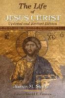bokomslag The Life of Jesus Christ: Updated and Revised Edition