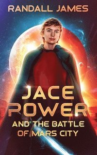 bokomslag Jace Power and the Battle of Mars City