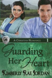 bokomslag Guarding Her Heart: A Christian Romance