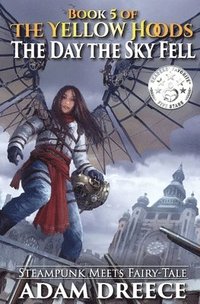 bokomslag The Yellow Hoods - The Day the Sky Fell: Steampunk meets Fairy Tale