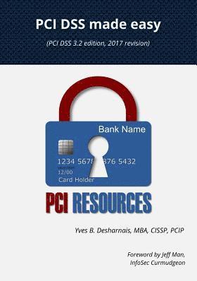 PCI Dss Made Easy 2017: (pci Dss 3.2 Edition, 2017 Revision) 1