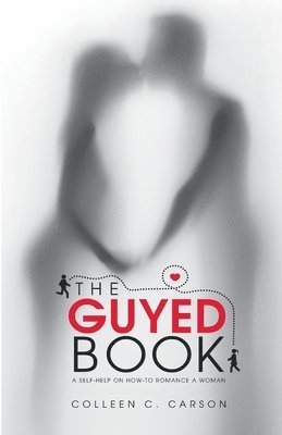 The Guyed Book: A Self-Help on How-To Romance a Woman 1