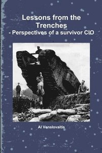 bokomslag Lessons from the Trenches - Perspectives of a survivor CIO