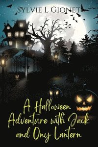 bokomslag A Halloween Adventure with Jack and Ony Lantern
