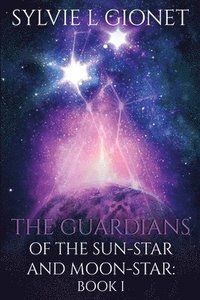bokomslag The Guardians of the Sunstar and Moonstar