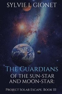 bokomslag The Guardians of Sun-Star and Moon-Star