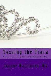 bokomslag Tossing the Tiara: Keys to Creating Powerful Women Leaders