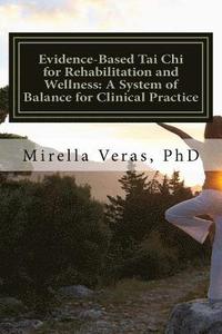 bokomslag Evidence-Based Tai Chi for Rehabilitation and Wellness: A System of Balance for Clinical Practice: A System of Balance for Clinical Practice