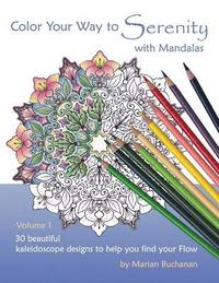 bokomslag Color Your Way to Serenity with Mandalas: 30 beautiful kaleidoscope designs to help you find your Flow