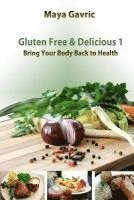 bokomslag Gluten Free & Delicious 1: Bring Your Body Back to Health